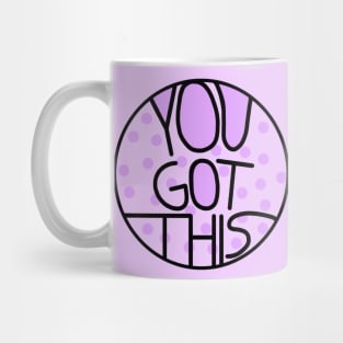 You Got This Motivational And Encouraging Pastel Purple Quote Mug